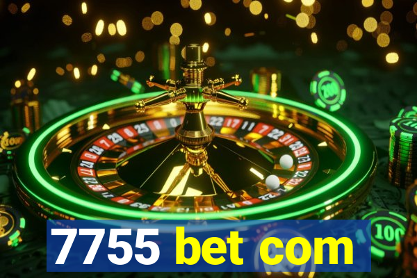 7755 bet com